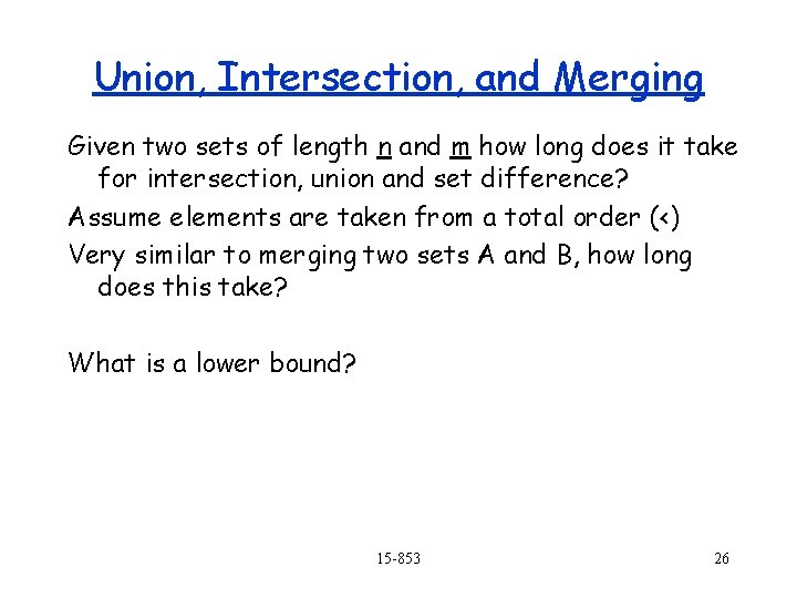 Union, Intersection, and Merging Given two sets of length n and m how long