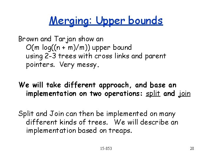 Merging: Upper bounds Brown and Tarjan show an O(m log((n + m)/m)) upper bound