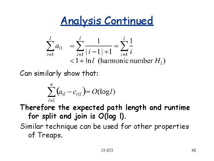 Analysis Continued Can similarly show that: Therefore the expected path length and runtime for