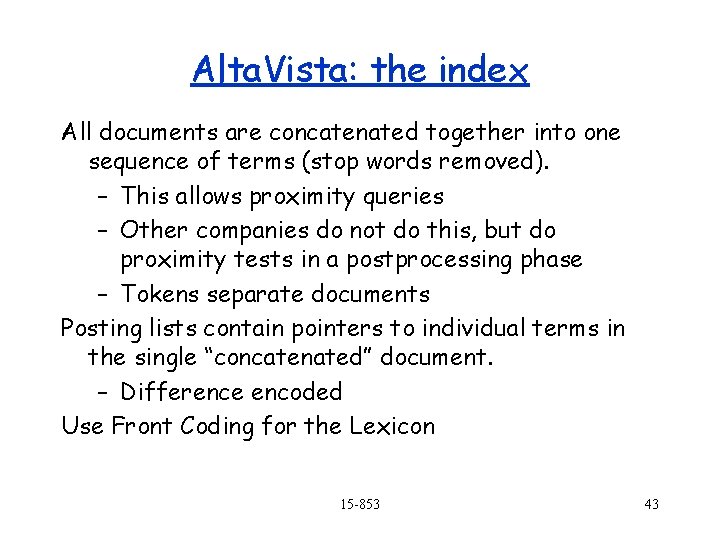 Alta. Vista: the index All documents are concatenated together into one sequence of terms