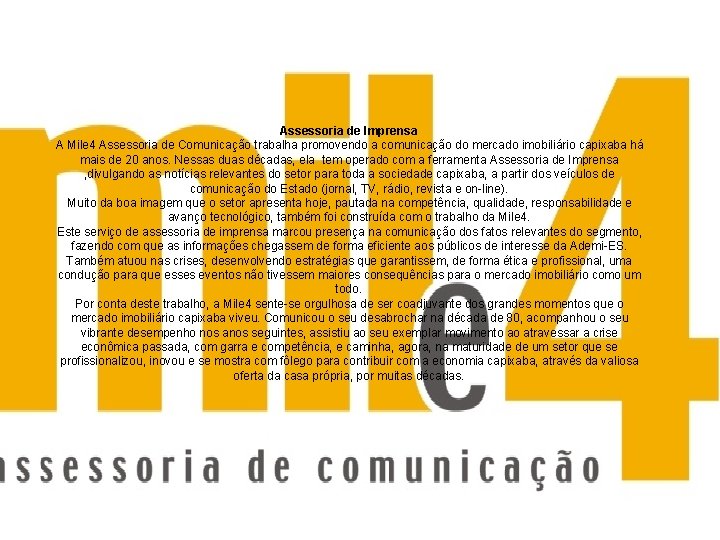 Justificativa Assessoria de Imprensa A Mile 4 Assessoria de Comunicação trabalha promovendo a comunicação