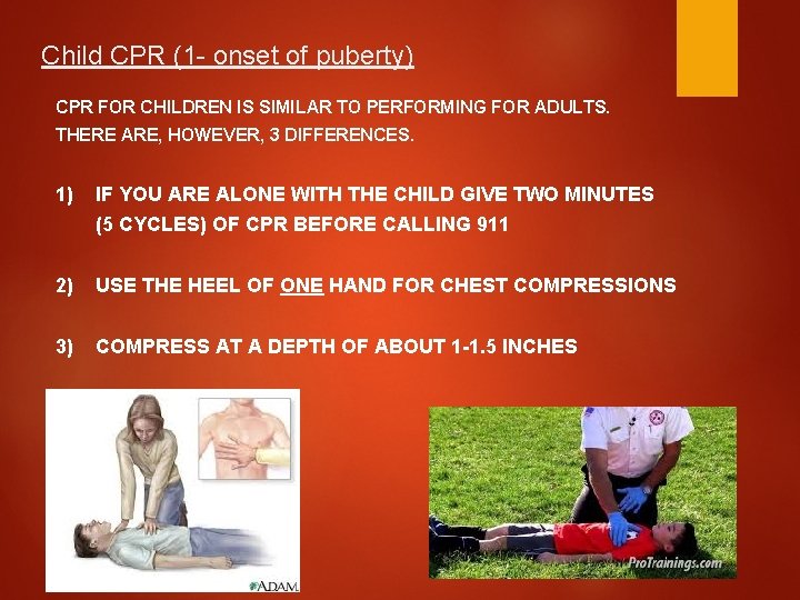 Child CPR (1 - onset of puberty) CPR FOR CHILDREN IS SIMILAR TO PERFORMING