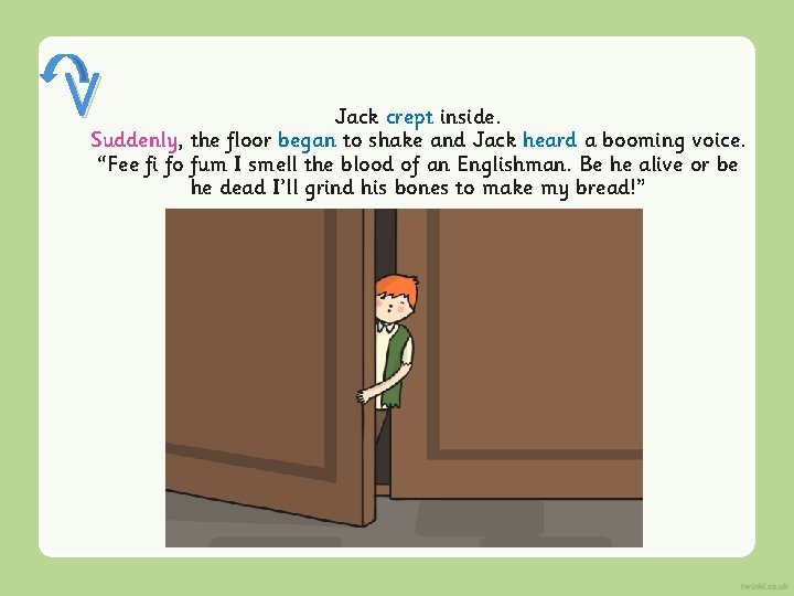 V Jack crept inside. Suddenly, the floor began to shake and Jack heard a V Jack crept inside. Suddenly, the floor began to shake and Jack heard a
