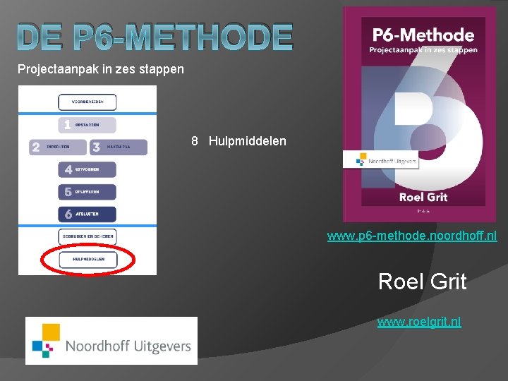 DE P 6 -METHODE Projectaanpak in zes stappen 8 Hulpmiddelen www. p 6 -methode.