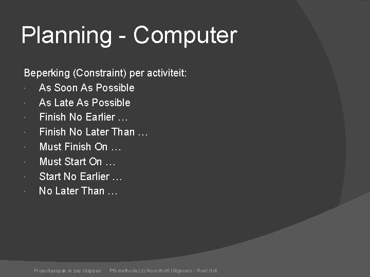Planning - Computer Beperking (Constraint) per activiteit: As Soon As Possible As Late As
