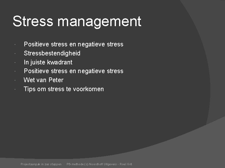 Stress management Positieve stress en negatieve stress Stressbestendigheid In juiste kwadrant Positieve stress en