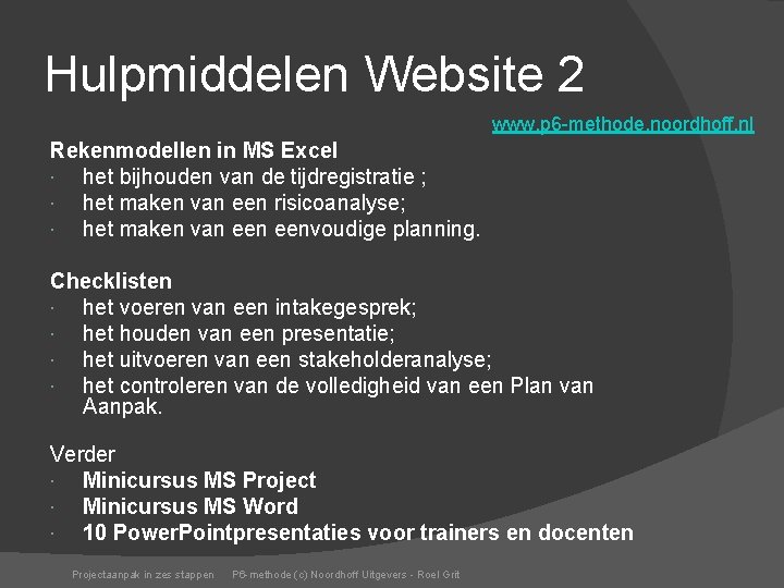 Hulpmiddelen Website 2 www. p 6 -methode. noordhoff. nl Rekenmodellen in MS Excel het