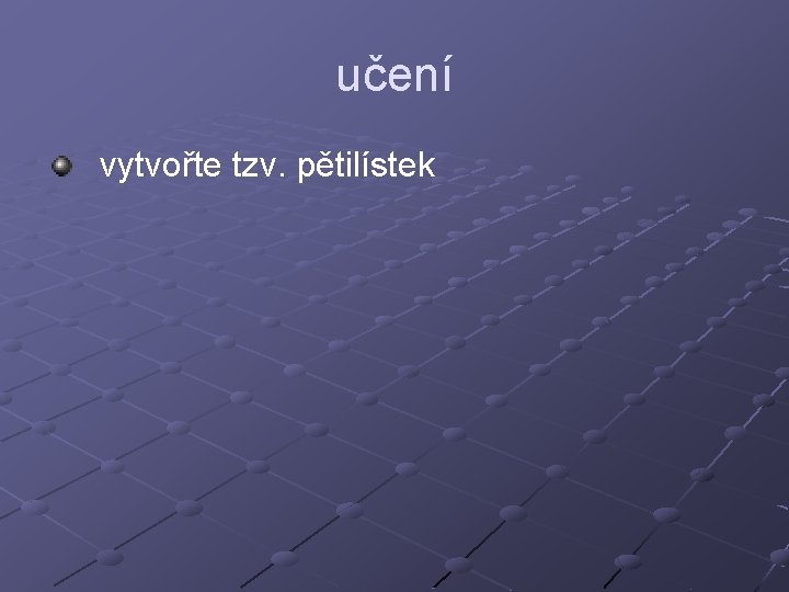 učení vytvořte tzv. pětilístek 