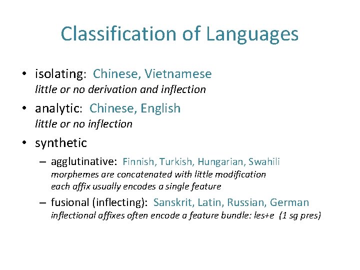 Classification of Languages • isolating: Chinese, Vietnamese little or no derivation and inflection •