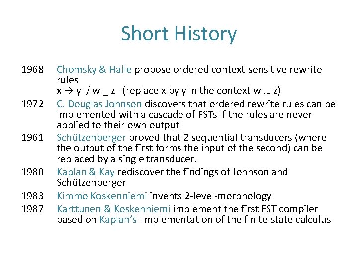 Short History 1968 1972 1961 1980 1983 1987 Chomsky & Halle propose ordered context-sensitive