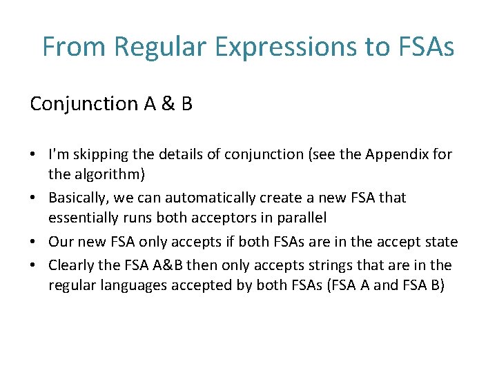 From Regular Expressions to FSAs Conjunction A & B • I'm skipping the details