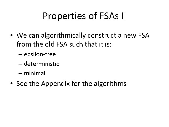 Properties of FSAs II • We can algorithmically construct a new FSA from the