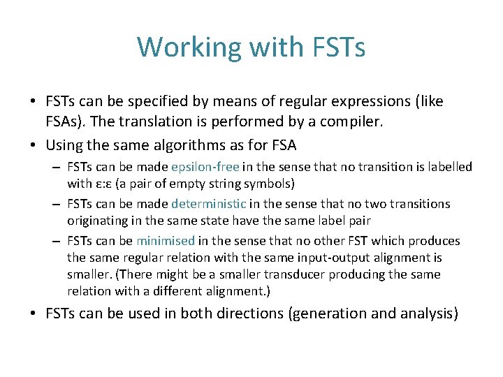 Working with FSTs • FSTs can be specified by means of regular expressions (like