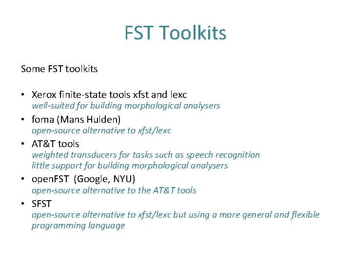 FST Toolkits Some FST toolkits • Xerox finite-state tools xfst and lexc well-suited for