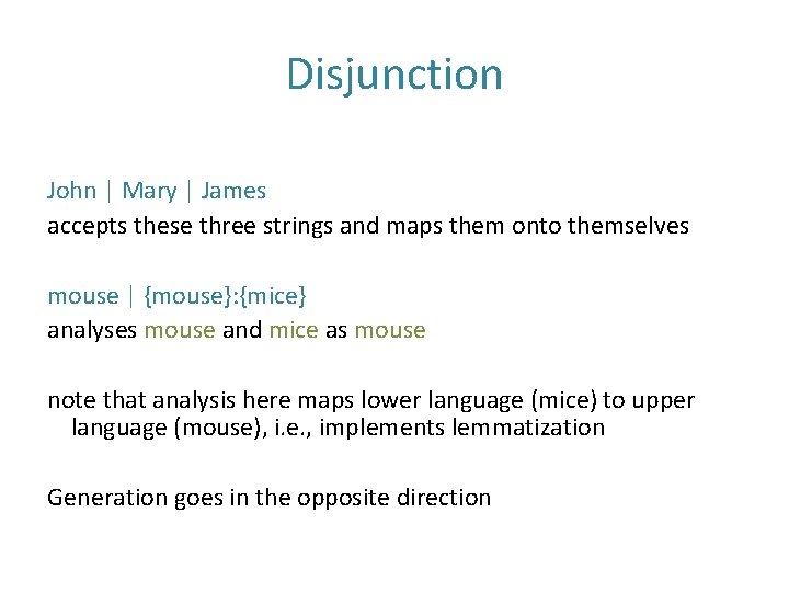 Disjunction John | Mary | James accepts these three strings and maps them onto