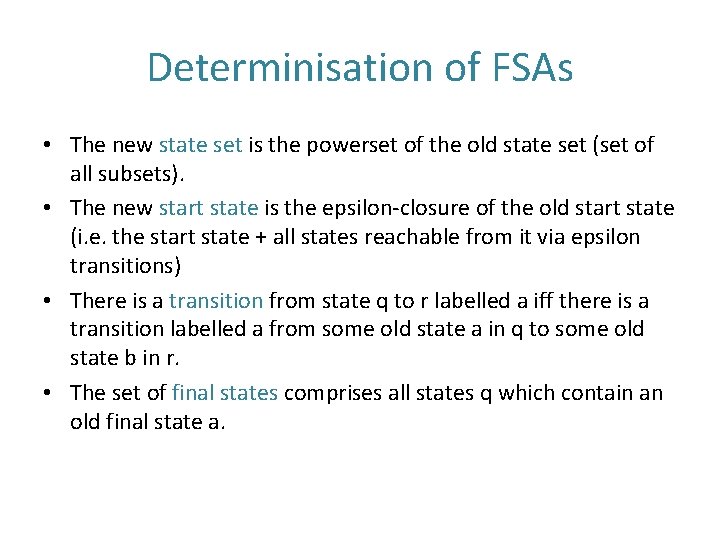 Determinisation of FSAs • The new state set is the powerset of the old