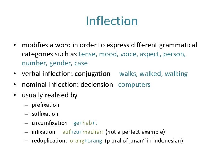 Inflection • modifies a word in order to express different grammatical categories such as