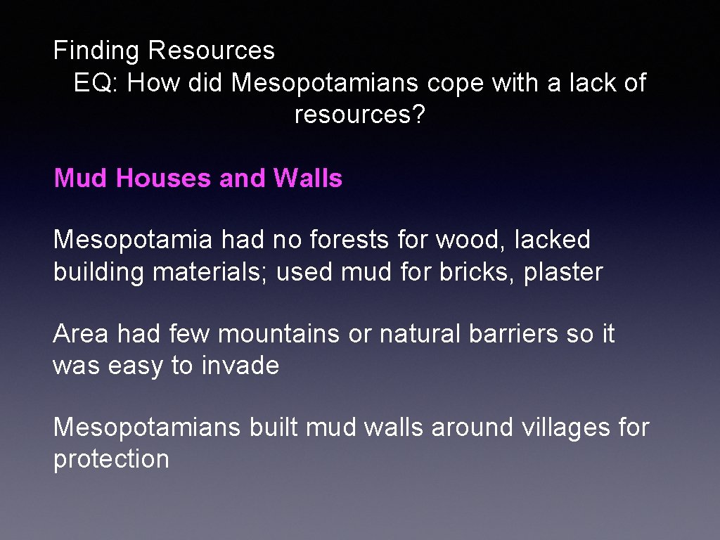 Finding Resources EQ: How did Mesopotamians cope with a lack of resources? Mud Houses