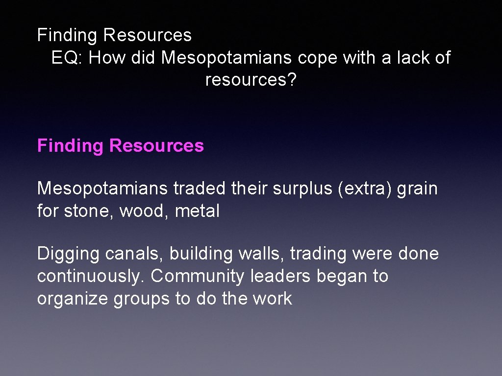 Finding Resources EQ: How did Mesopotamians cope with a lack of resources? Finding Resources