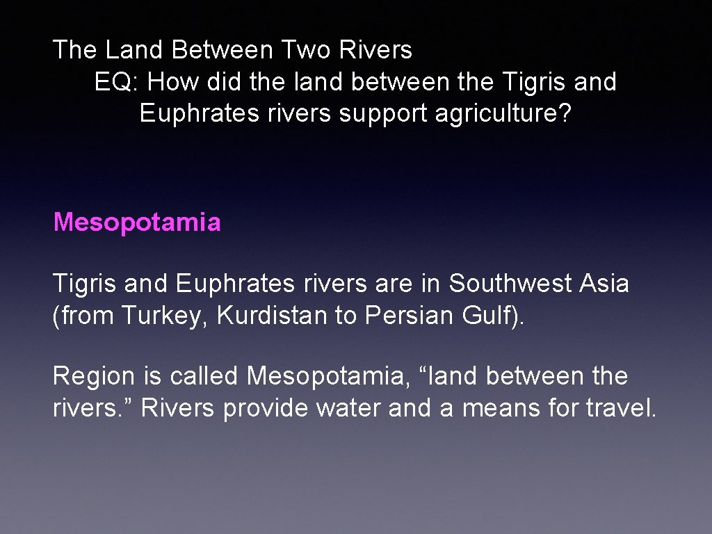 The Land Between Two Rivers EQ: How did the land between the Tigris and