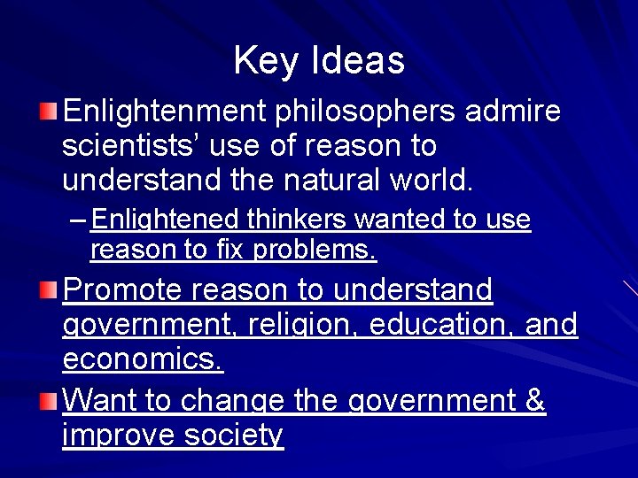 Key Ideas Enlightenment philosophers admire scientists’ use of reason to understand the natural world.