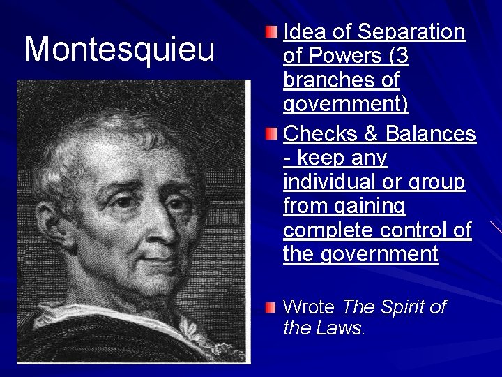 Montesquieu Idea of Separation of Powers (3 branches of government) Checks & Balances -