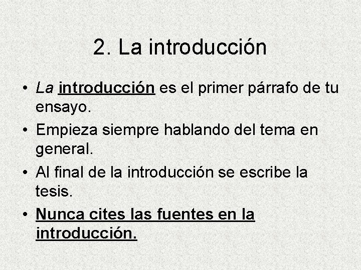 2. La introducción • La introducción es el primer párrafo de tu ensayo. •