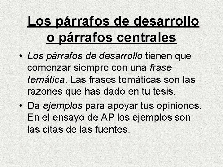 Los párrafos de desarrollo o párrafos centrales • Los párrafos de desarrollo tienen que