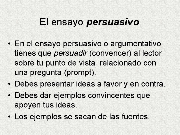 El ensayo persuasivo • En el ensayo persuasivo o argumentativo tienes que persuadir (convencer)