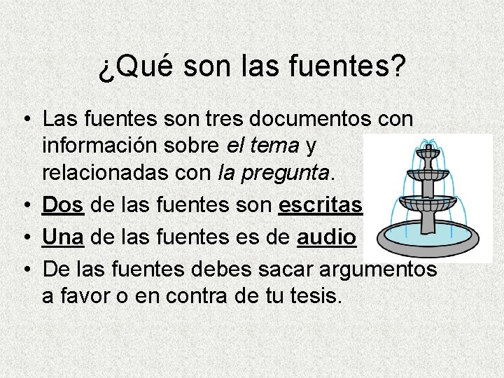 ¿Qué son las fuentes? • Las fuentes son tres documentos con información sobre el