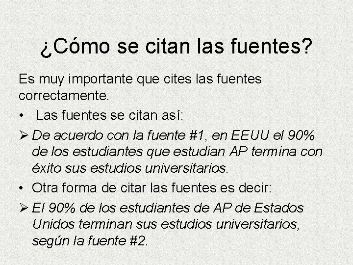 ¿Cómo se citan las fuentes? Es muy importante que cites las fuentes correctamente. •