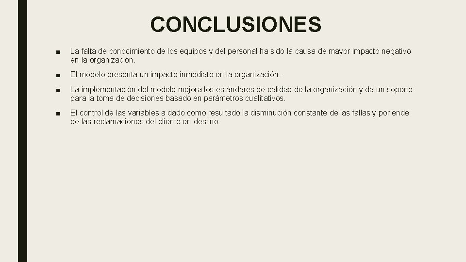 CONCLUSIONES ■ La falta de conocimiento de los equipos y del personal ha sido