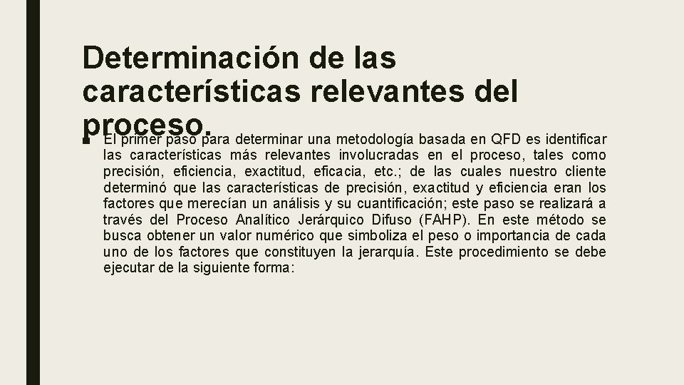 Determinación de las características relevantes del proceso. ■ El primer paso para determinar una