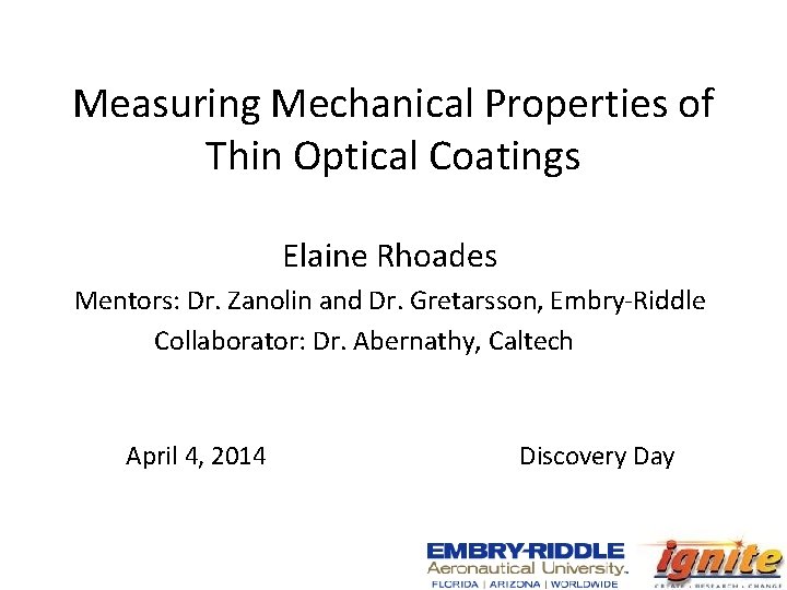 Measuring Mechanical Properties of Thin Optical Coatings Elaine Rhoades Mentors: Dr. Zanolin and Dr.