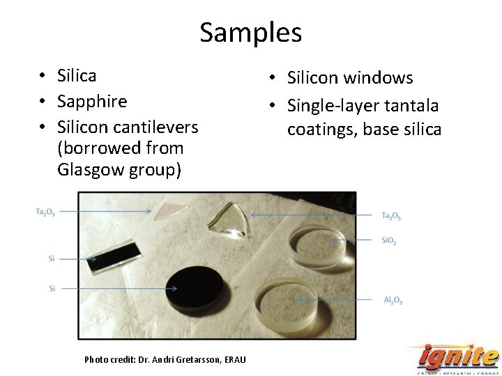 Samples • Silica • Sapphire • Silicon cantilevers (borrowed from Glasgow group) Photo credit: