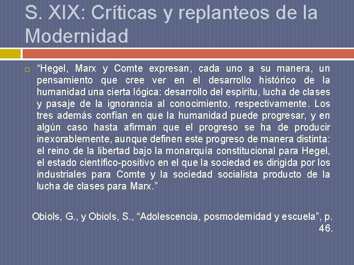 S. XIX: Críticas y replanteos de la Modernidad “Hegel, Marx y Comte expresan, cada