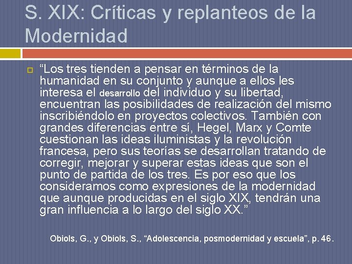 S. XIX: Críticas y replanteos de la Modernidad “Los tres tienden a pensar en