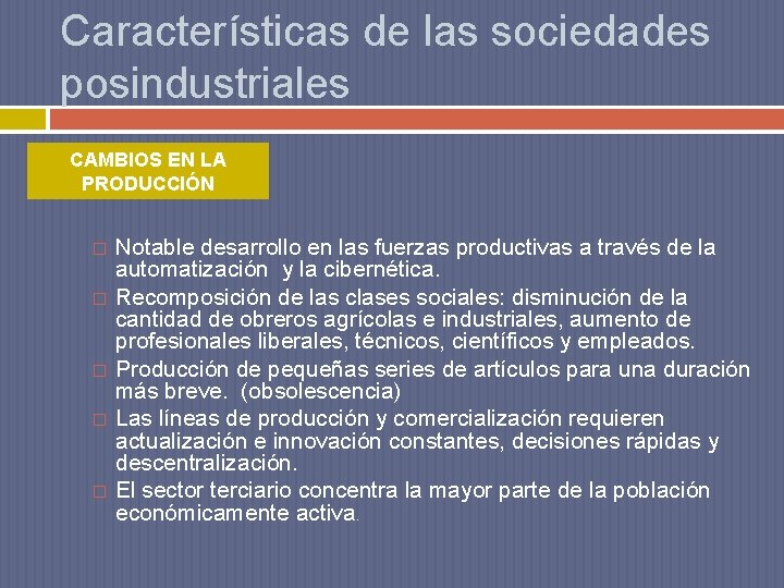 Características de las sociedades posindustriales CAMBIOS EN LA PRODUCCIÓN � � � Notable desarrollo