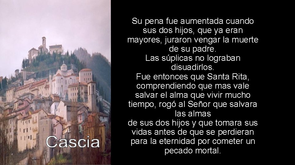 Su pena fue aumentada cuando sus dos hijos, que ya eran mayores, juraron vengar