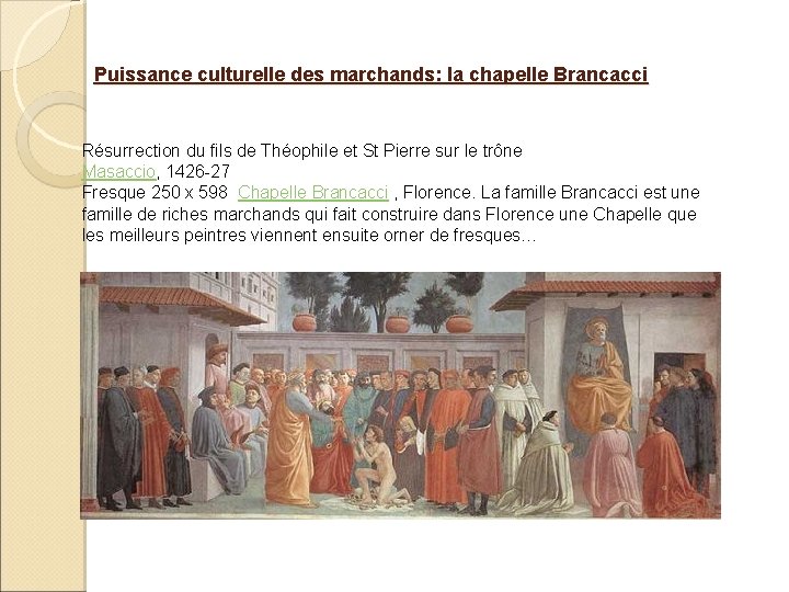 Puissance culturelle des marchands: la chapelle Brancacci Résurrection du fils de Théophile et St