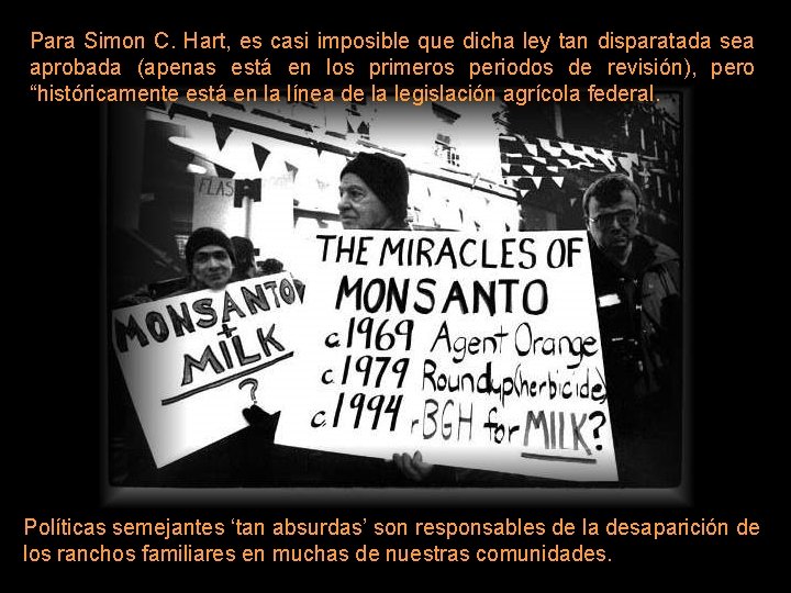 Para Simon C. Hart, es casi imposible que dicha ley tan disparatada sea aprobada