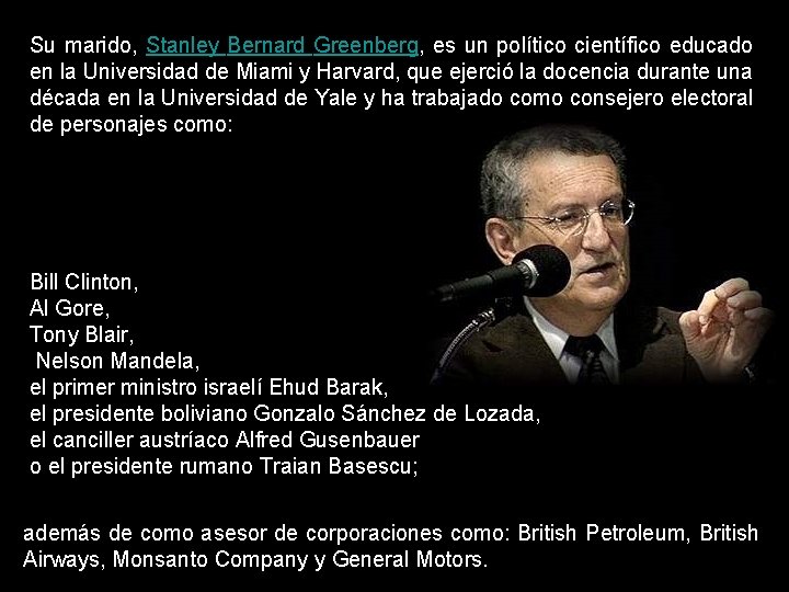 Su marido, Stanley Bernard Greenberg, es un político científico educado en la Universidad de