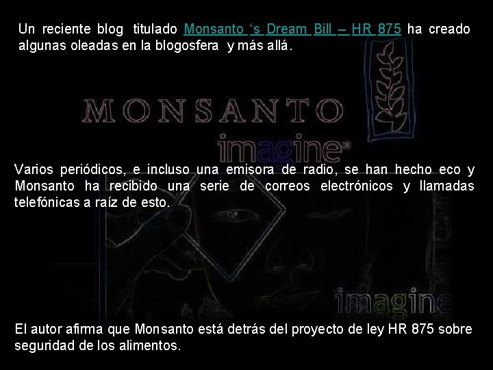 Un reciente blog titulado Monsanto ‘s Dream Bill – HR 875 ha creado algunas
