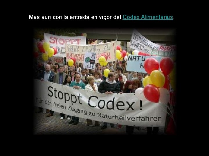 Más aún con la entrada en vigor del Codex Alimentarius. 