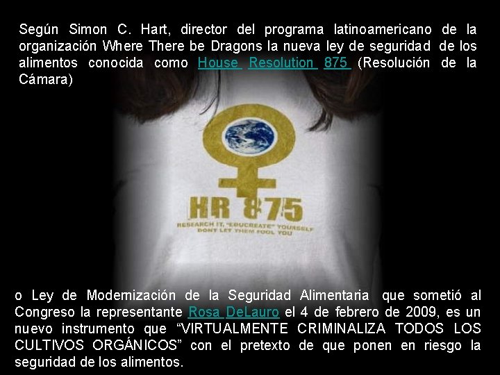 Según Simon C. Hart, director del programa latinoamericano de la organización Where There be