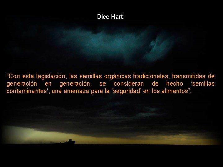 Dice Hart: “Con esta legislación, las semillas orgánicas tradicionales, transmitidas de generación en generación,