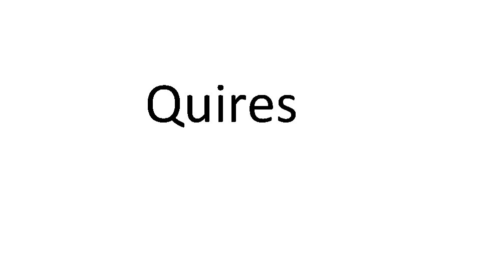 Quires 