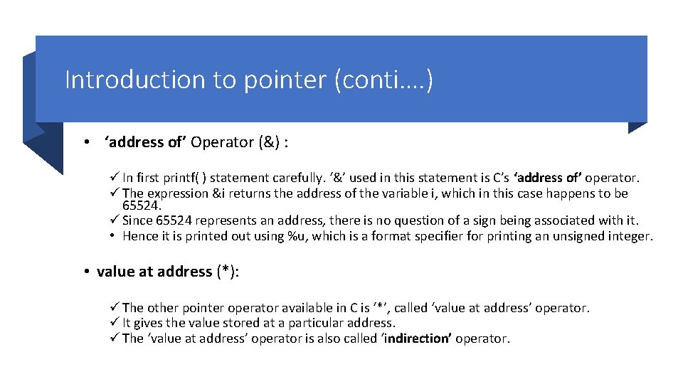 Introduction to pointer (conti…. ) • ‘address of’ Operator (&) : ü In first