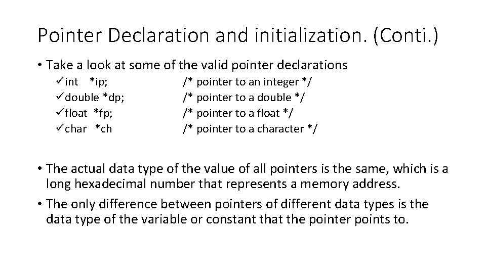 Pointer Declaration and initialization. (Conti. ) • Take a look at some of the