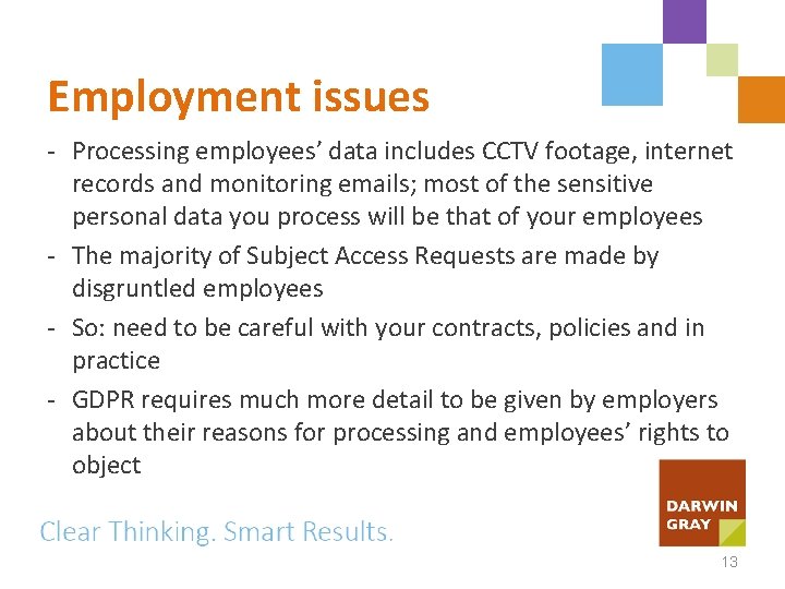 Employment issues - Processing employees’ data includes CCTV footage, internet records and monitoring emails;